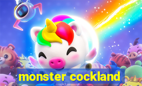 monster cockland